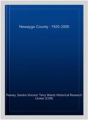 Newaygo County : 1920-2000, Paperback by Peavey, Sandra Vincent; Terry Wantz …