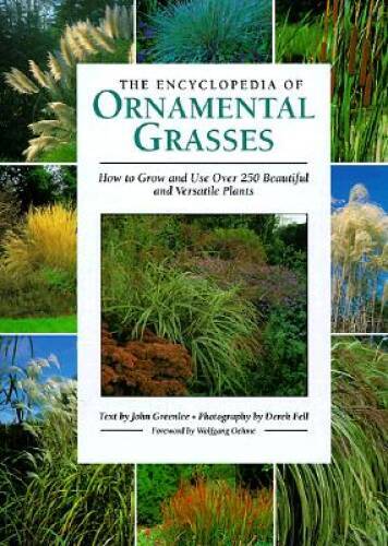 The Encyclopedia of Ornamental Grasses: How to Grow and Use Over 250 Beau – GOOD