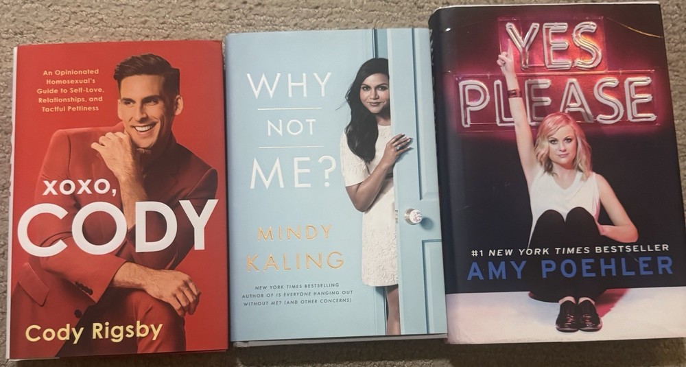 Signed copy-XOXO Cody Rigsby, Why Not Me Mindy Kaling, Yes Please Amy Poehler