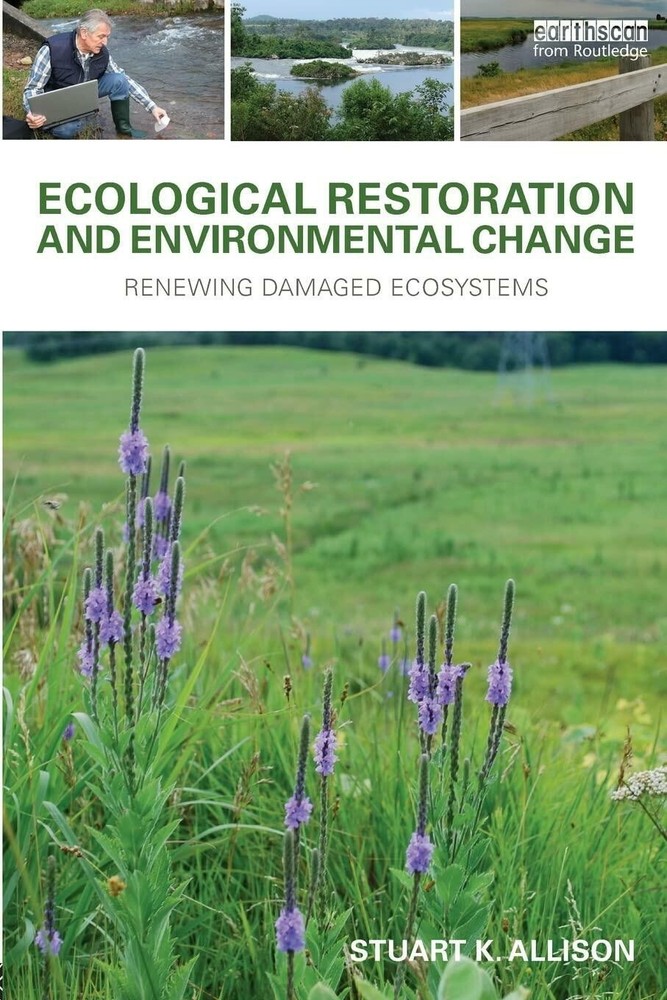 Ecological Restoration and Environmental Change: Renewing Damaged Ecosystems
