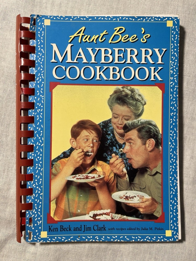 Aunt Bee’s Mayberry Cookbook, 1991, Spiral, Ken Beck & Jim Clark, 244 Pages