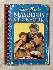 Aunt Bee’s Mayberry Cookbook, 1991, Spiral, Ken Beck & Jim Clark, 244 Pages