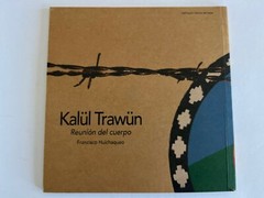FRANCISCO HUICHAQUEO ~ KALUL TRAWUN Reunion del Cuerpo ~ Chilean art film 2012