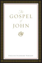 The Gospel of John ESV. – Paperback By ESV Bibles by Crossway – VERY GOOD