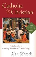 Catholic and Christian: An Explanation of Commonly Misunderstood Catholic Be…