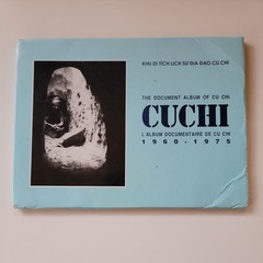 Cuchi the Document Album of Cu Chi / L’Album Documentaire De Cu Chi 1960-1975