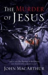 The Murder of Jesus – Paperback By MacArthur, John F. – VERY GOOD