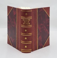 Ours To Hold It High The History Of The 77th Infantry Division I [Leather Bound]
