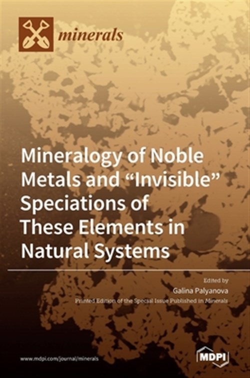 Mineralogy Of Noble Metals And „invisible” Speciations Of These Elements In N…
