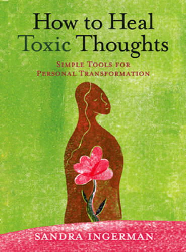 How to Heal Toxic Thoughts: Simple Tools for Personal Transformation – VERY GOOD