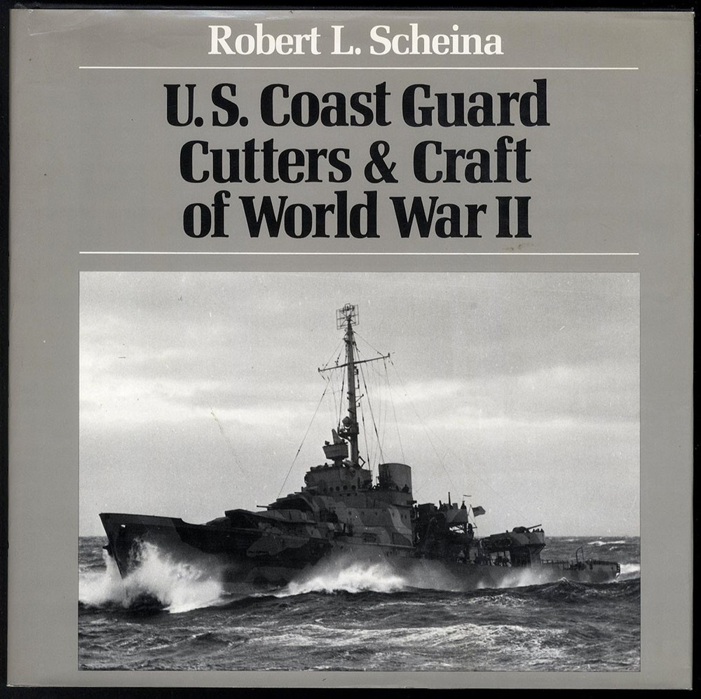 U. S. COAST GUARD Cutters Craft of WWII by Robert Scheina 1982 Naval Institute