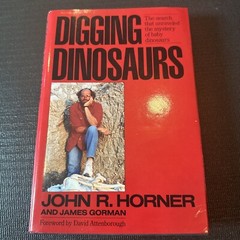 Digging Dinosaurs by James Gorman and John R. Horner (1988, Hardcover)