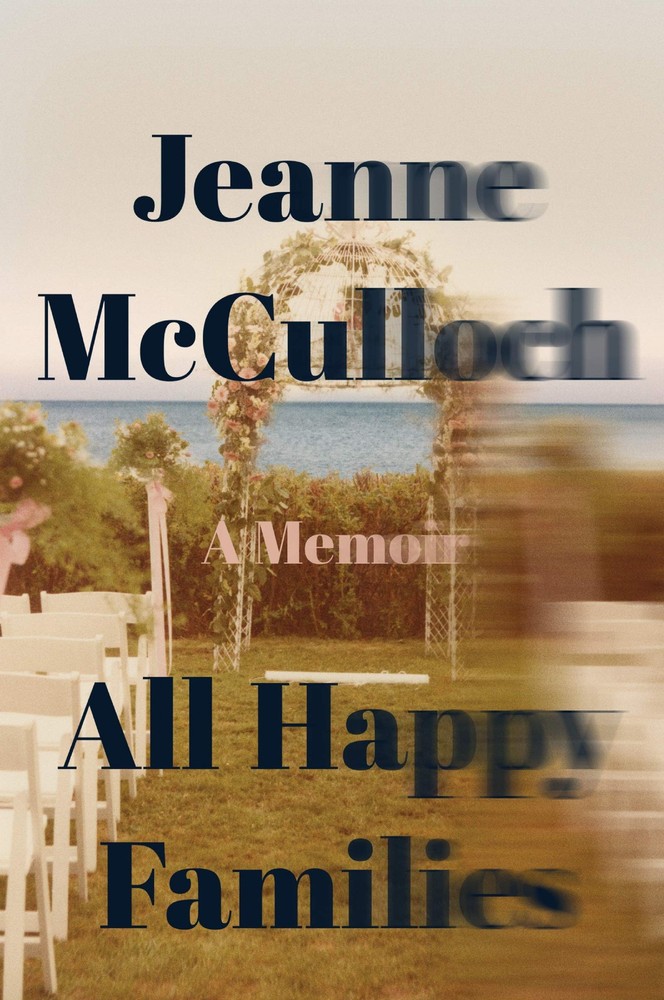All Happy Families: A Memoir – An Intimate East Hampton Wedding Story of M…