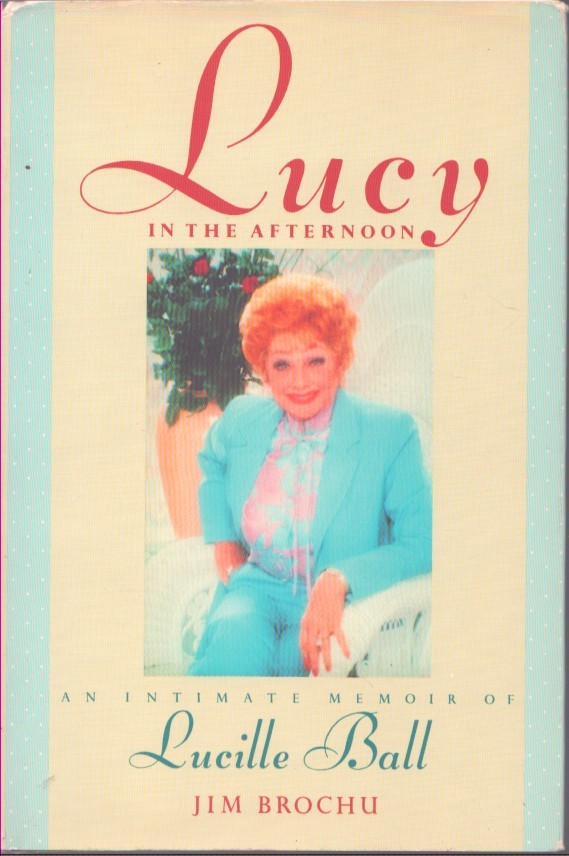 LUCY IN THE AFTERNOON An Intimate Memoir Fo Lucille Ball