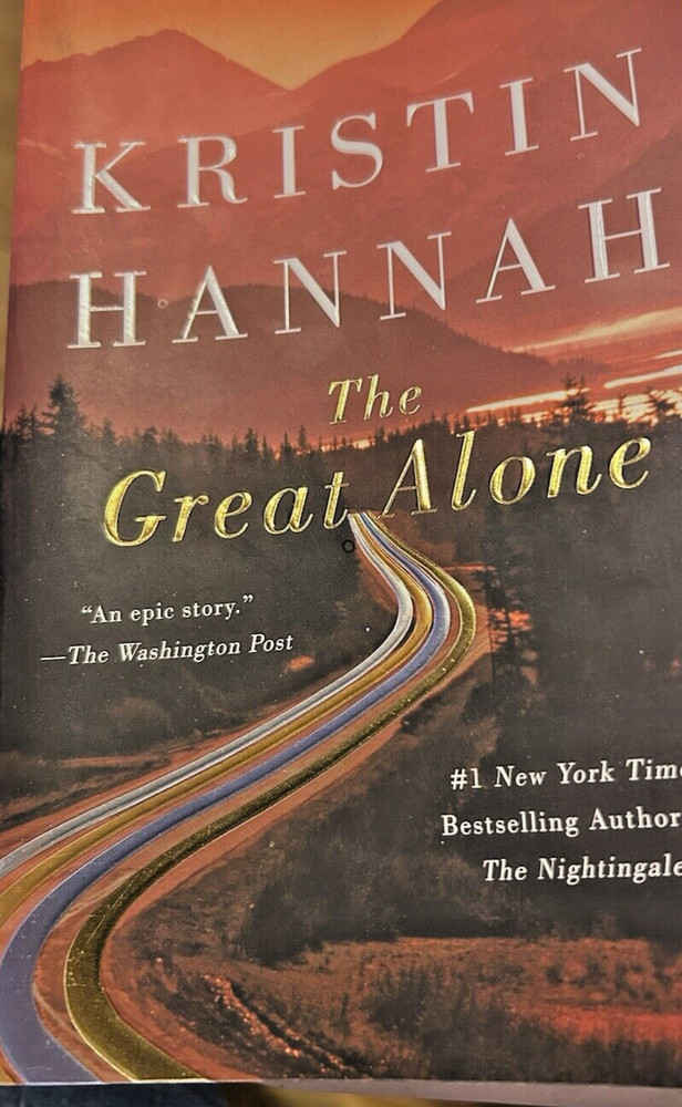 The Great Alone ~ By Kristin Hannah ~ A Novel ~ Paperback ~ Mint Condition