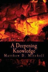 A Deepening Knowledge by Mitchell, Matthew D.