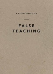A Field Guide on False Teaching – Paperback By Ligonier Ministries – VERY GOOD