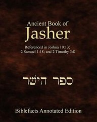 Ancient Book Of Jasher: Referenced In Joshua 10:13; 2 Samuel 1:18; And 2 Ti…
