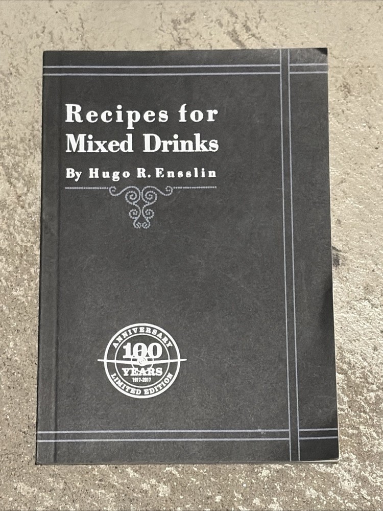Recipes for Mixed Drinks by Ensslin, Hugo R.100 Year Anniversary Limited Edition