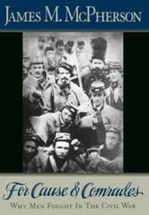 For Cause and Comrades: Why Men Fought in the Civil War – Hardcover – GOOD
