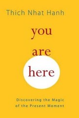 You Are Here: Discovering the Magic of the Present Moment – Paperback – GOOD
