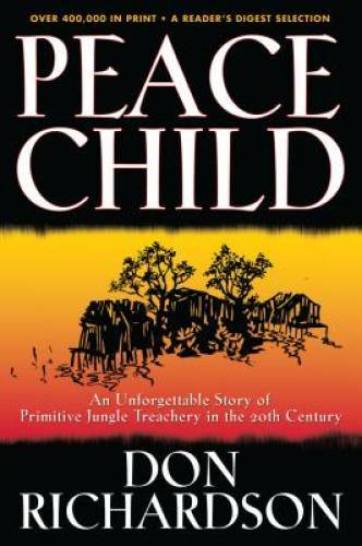 Peace Child – Paperback By Richardson, Don – GOOD