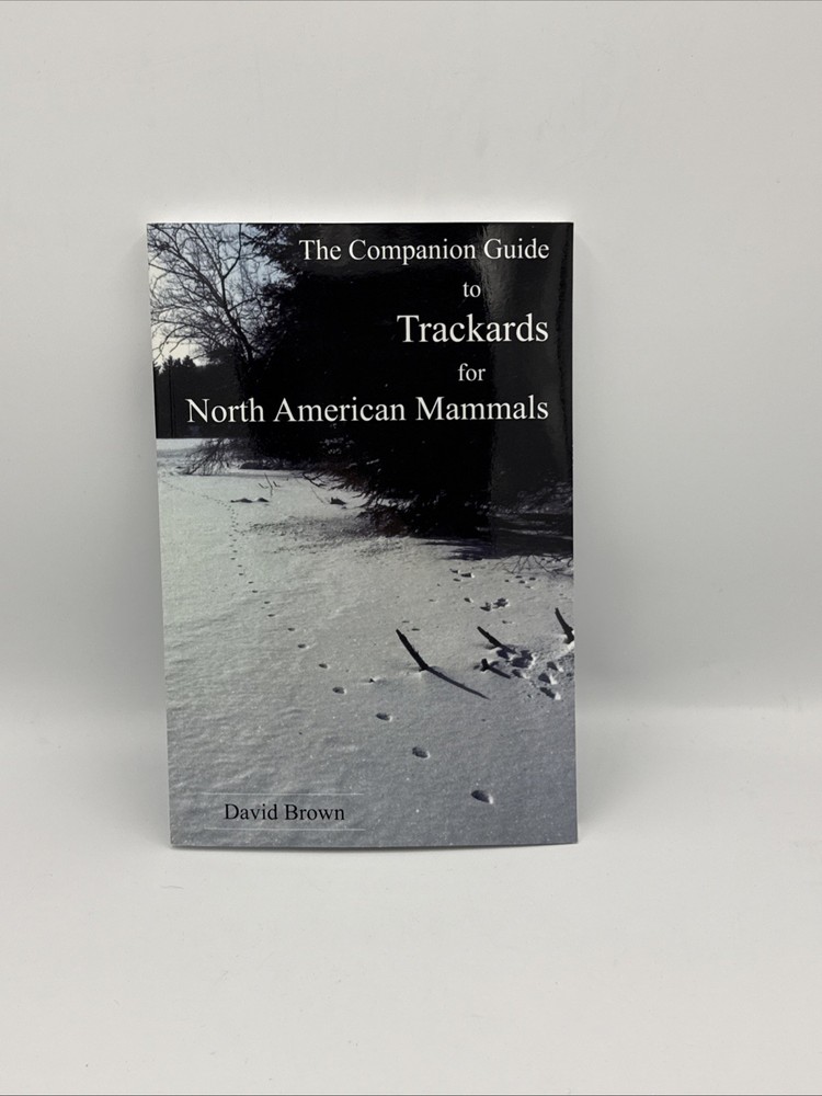 The Companion Guide to Trackards for North American Mammals by David Brown