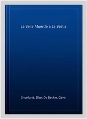 La Bella Muerde a La Bestia, Paperback by Snortland, Ellen; De Becker, Gavin;…