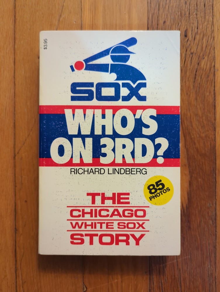 Who’s on 3rd? The Chicago White Sox Story PB Book Richard Lindberg MLB Baseball