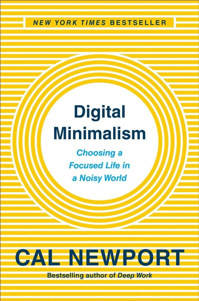 Digital Minimalism: Choosing a Focused Life in a Noisy World by Cal Newport (Eng