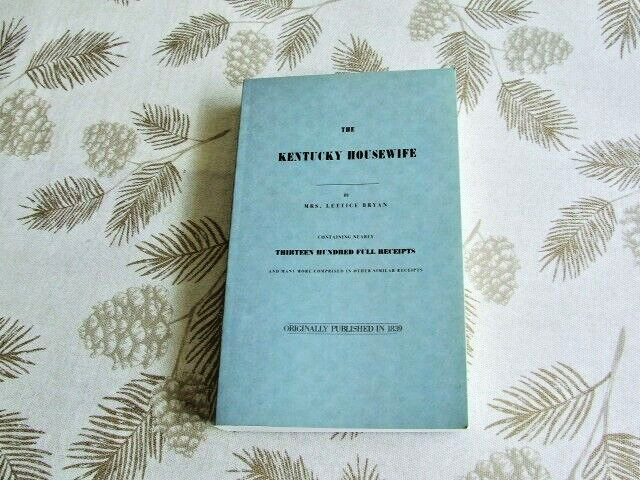 Kentucky Housewife by Lettice Bryan (2001/1839, PB) Nearly 1300 Full Recipes
