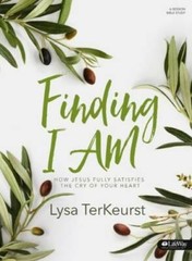 Finding I AM – Bible Study Book: How Jesus Fully Satisfies the Cry of You – GOOD