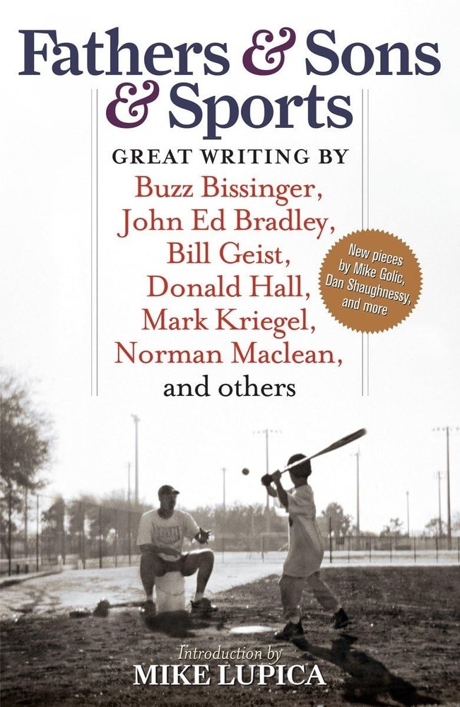 Fathers & Sons & Sports: Great Writing by Buzz Bissinger, John Ed Bradley, B…