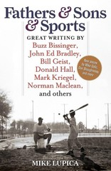 Fathers & Sons & Sports: Great Writing by Buzz Bissinger, John Ed Bradley, B…