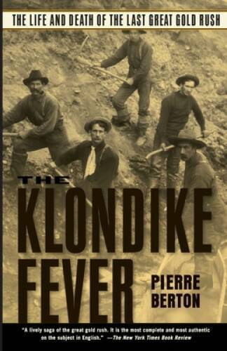 The Klondike Fever: The Life and Death of the Last Great Gold Rush – GOOD