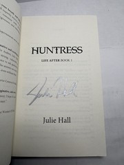 SIGNED Huntress (Life After: Book 1) by Julie Hall (1st Ed. 2017 Trade PB)