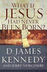 What If Jesus Had Never Been Born? – Paperback, by Kennedy D. James – Very Good