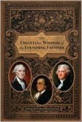 The Essential Wisdom of the Founding Fathers (2009) – Hardcover – GOOD