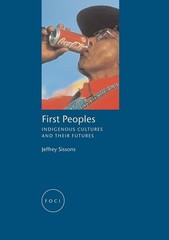 First Peoples: Indigenous Cultures and Their Futures (Focus on Contemporary …