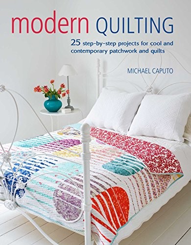 Modern Quilting: 25 step-by-step proj… by Caputo, Michael Paperback / softback