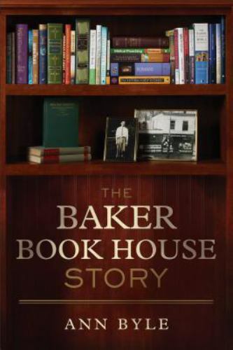 The Baker Book House Story – Anne Byle