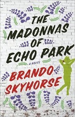 The Madonnas of Echo Park: A Novel by Skyhorse, Brando, Very Good Book