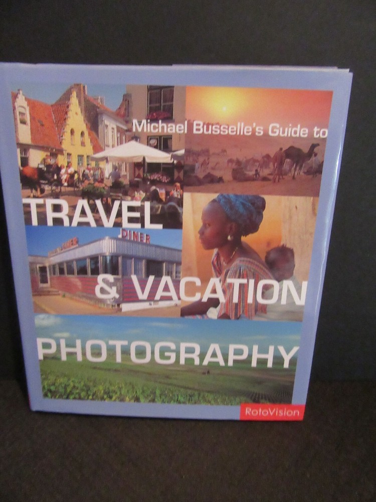 Michael Busselle’s Guide to Travel & Vacation Photography – Hardcover – Like New