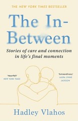 The In-Between: Unforgettable Encounters During Life’s by Hadley Vlahos| BOOK|PB