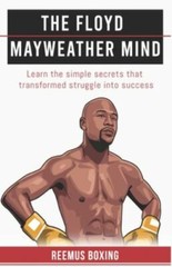 The Floyd Mayweather Mind: Learn The Simple Secrets That Transformed Stru – GOOD