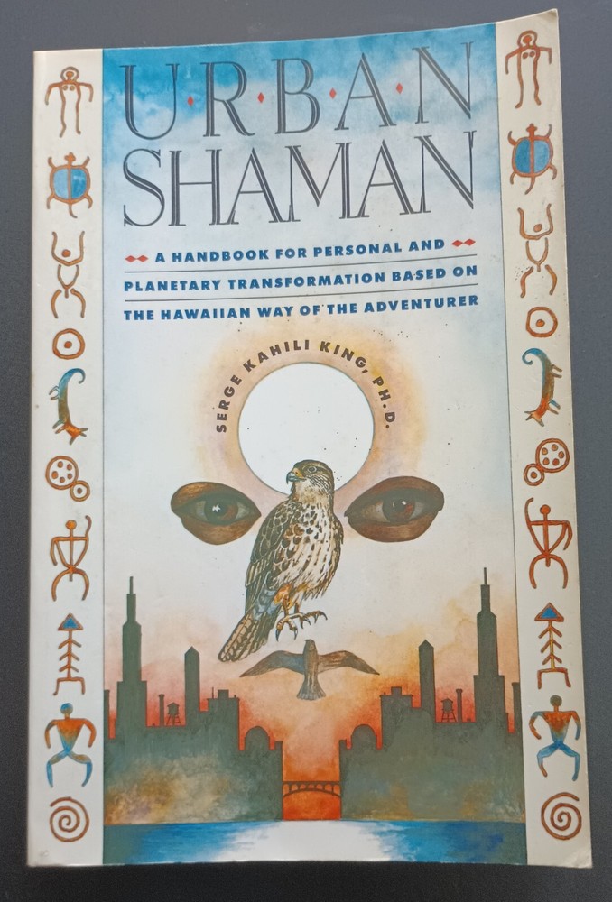 Urban Shaman: A Handbook the Hawaiian Way by Serge Kahili King (1990 Paperback)