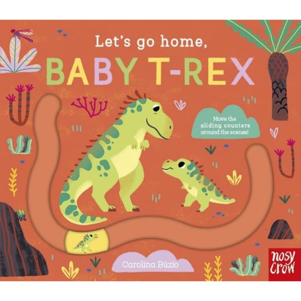 Let’s Go Home, Baby T-Rex By Kristin Atherton