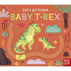 Let’s Go Home, Baby T-Rex By Kristin Atherton