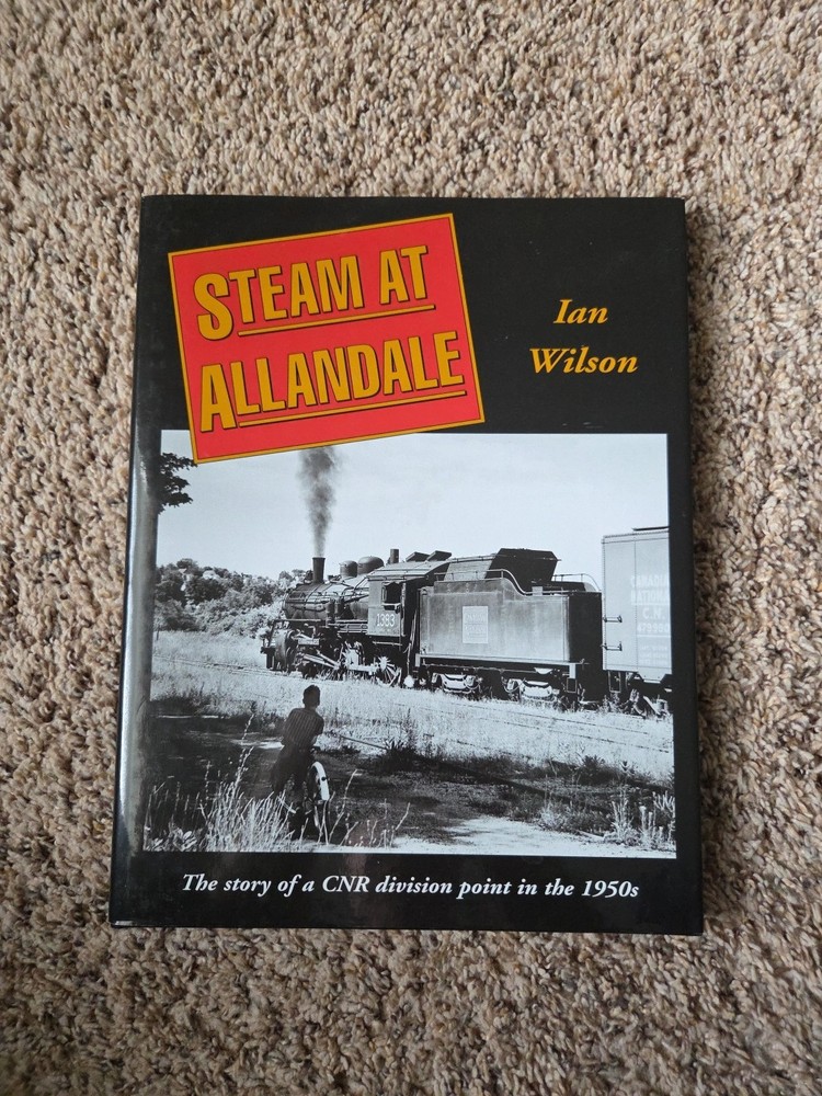 STEAM AT ALLANDALE Revisiting Northern Ontario Ian Wilson HC DJ 2007