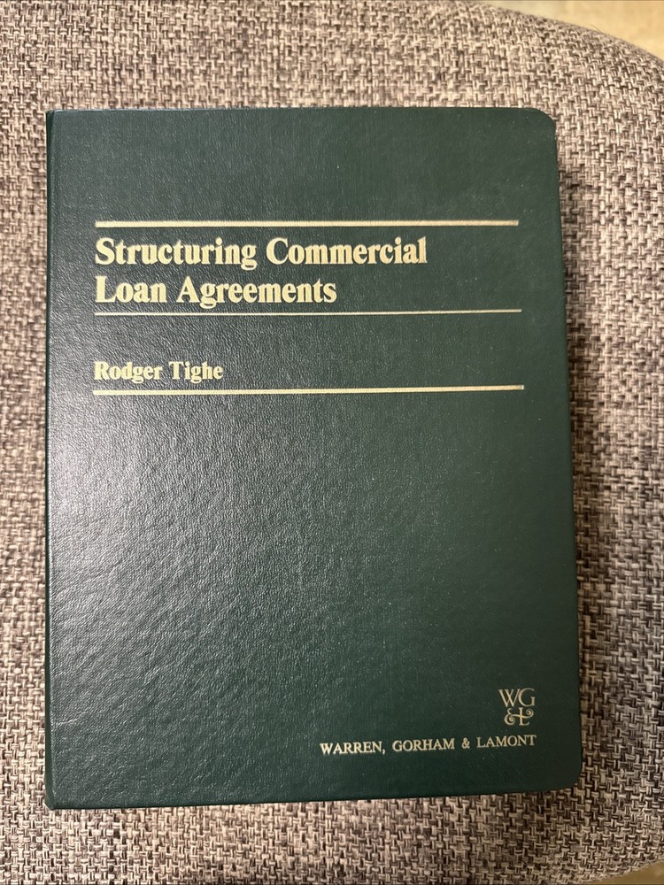 Structuring Commercial Loan Agreements by Rodger Tighe